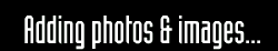 Adding photos & images...